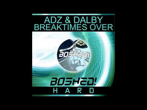 Adz, Rob Dalby - Breaktimes Over (Audio Hedz Remix) [Boshed Hard]