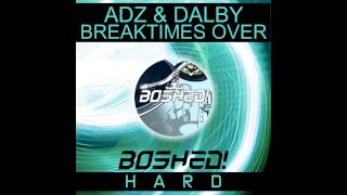 Adz, Rob Dalby - Breaktimes Over (Audio Hedz Remix) [Boshed Hard]