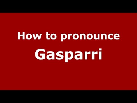 How to pronounce Gasparri (Italian/Italy)  - PronounceNames.com
