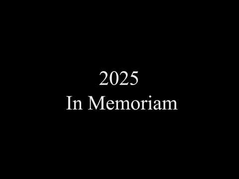 2025 In Memoriam: Remembering Those We've Lost