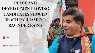 Peace and development loving candidates should reach Parliament: Ravinder Raina