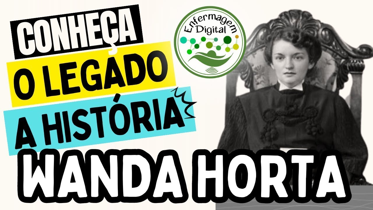 WANDA HORTA: Conheça a sua história e o seu legado para a Enfermagem