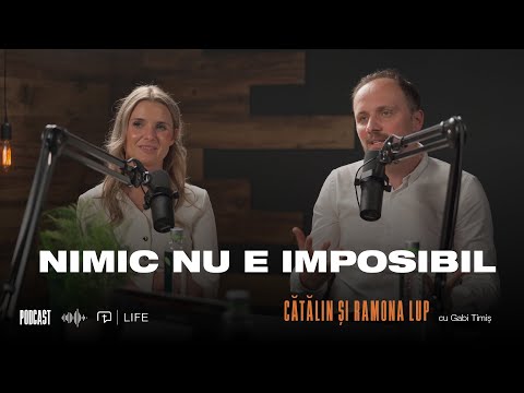 Cătălin și Ramona Lup - Nimic nu este imposibil I PODCAST