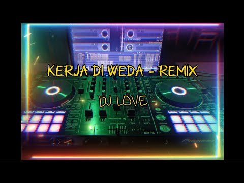 KERJA DI WEDA - dj love #laguviral #diskotanah #diskotanahmanado #lagubaru