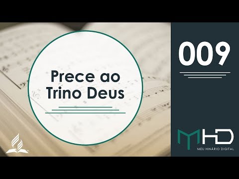 Meu Hinário Digital -  009 | Prece ao Trino Deus | HASD