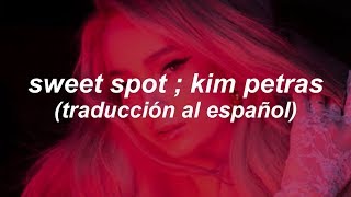 SWEET SPOT // KIM PETRAS (ESPAÑOL)