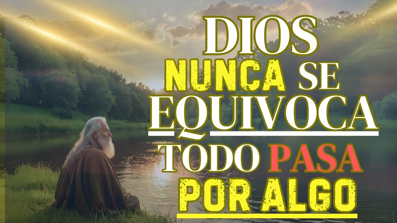 DIOS Tiene un PLAN PERFECTO para Nuestras Vidas Él te dice hoy, YO NO ME EQUIVOCO TODO PASA POR ALGO