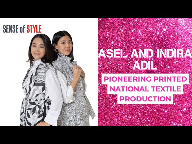 Assel & Indira Adil and national textile production in Kazakhstan