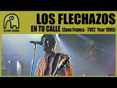 LOS FLECHAZOS - En Tu Calle [Zona Franca, TVE2 | Year 1995]