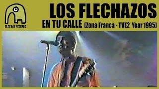 LOS FLECHAZOS - En Tu Calle [Zona Franca, TVE2 | Year 1995]