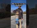 POV You Buy Your First Skateboard Skateboarding Skate POV Shorts