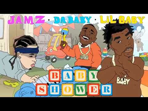 Jamz Ft Lil baby, Da Baby- Baby Shower