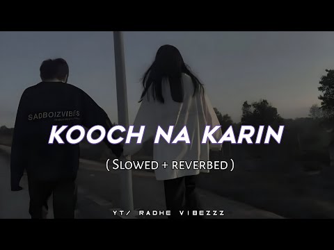 Kooch na kari slowed reverb + lofi song [ slowed + reverbed ]