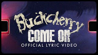 Buckcherry - &quot;Come On&quot; (Official Lyric Video)