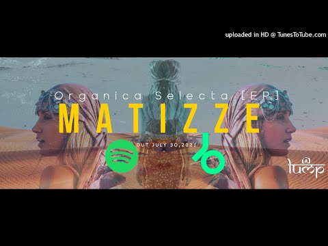 Matizze - Desert Dancer [Lump Records] Organica Selecta [EP]