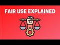 Fair Use Explained