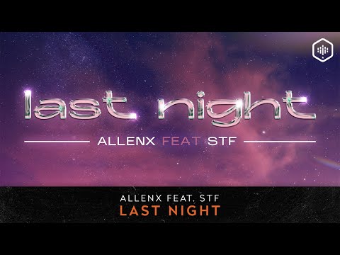 ALLENX Ft. STF - Last Night (TIME LAB 022)
