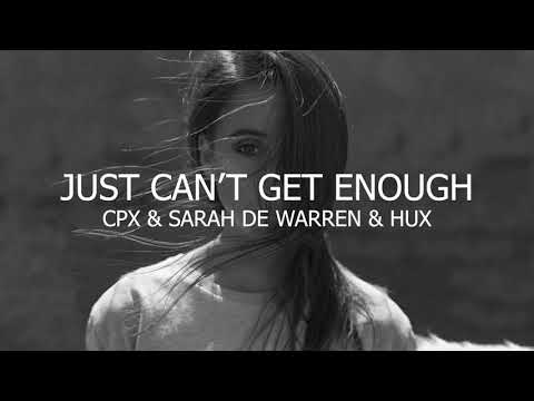 CPX, HUX, Sarah De Warren - Just Can't Get Enough