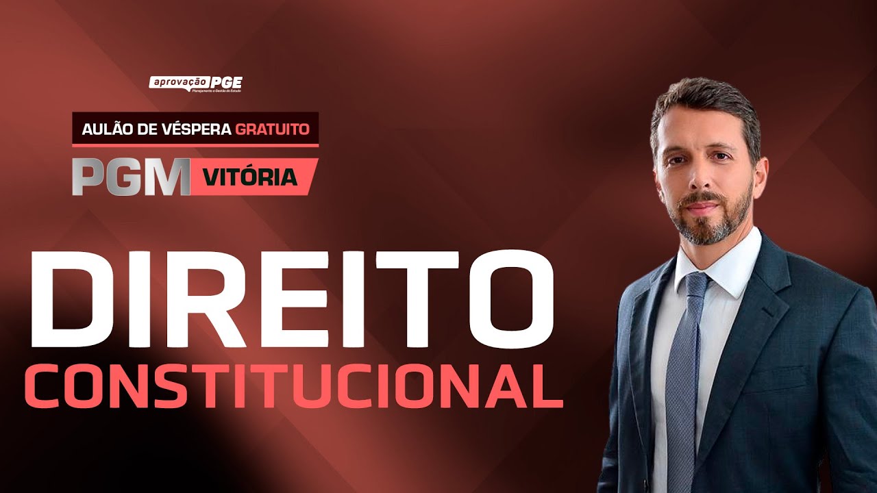 Direito Constitucional - Aulão de véspera PGM Vitória