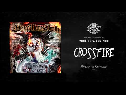 Silence Means Death - Crossfire (Guilty as Charged - 2017)