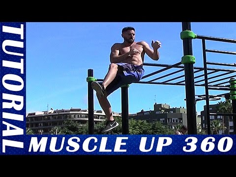 MUSCLE UP 360 TUTORIAL - Calisthenics and Street Workout