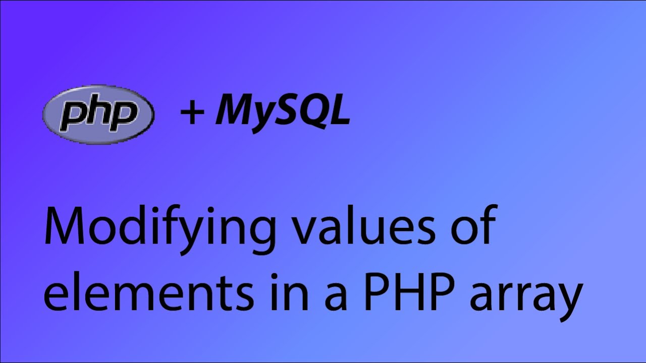 PHP & MySQL Tutorial 24 - Modifying values of elements in an array
