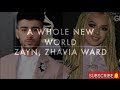 A Whole New World Lyrics - Zayn Malik ft Zavia Ward A Whole New World Lyrics - Zayn Malik ft Zavia Ward