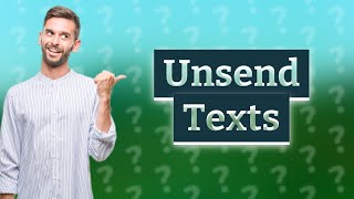 How do you Unsend a text on Samsung s22?