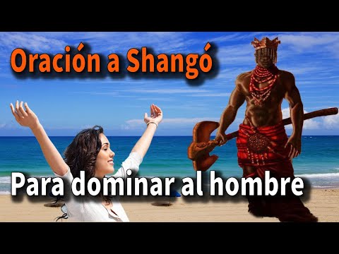 Prayer to Shango to dominate the man in my life