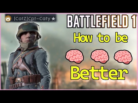 How to be better than 99% of Players - Battlefield 1