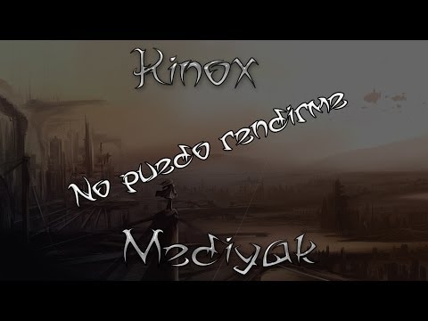 Kinox y Mediyak - No puedo rendirme