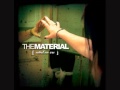 07 The Material - What We Are [New Album] 