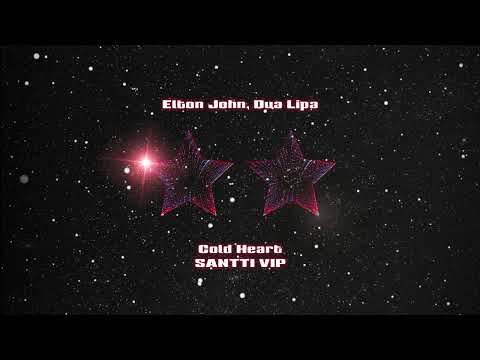 Elton John, Dua Lipa - Cold Heart (SANTTI REMIX)