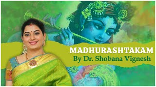 Madhurashtakam by Dr. Shobana Vignesh