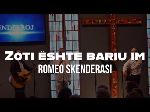 Zoti eshte bariu im - Romeo Skenderasi