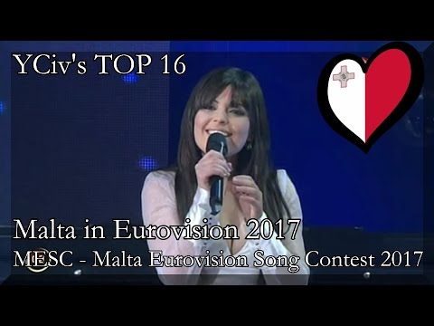 Malta in Eurovision 2017 - YCiv's TOP 16 - MESC 2017 - National Final