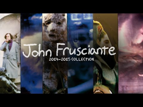 John Frusciante - The 2004/2005 Collection (FAN-MADE COMPILATION)