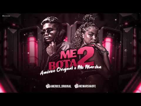 AMERICO ORIGINAL E MC MARSHA - ME BOTA 2 / ME BOTA ME SOCA FORTE - MÚSICA NOVA