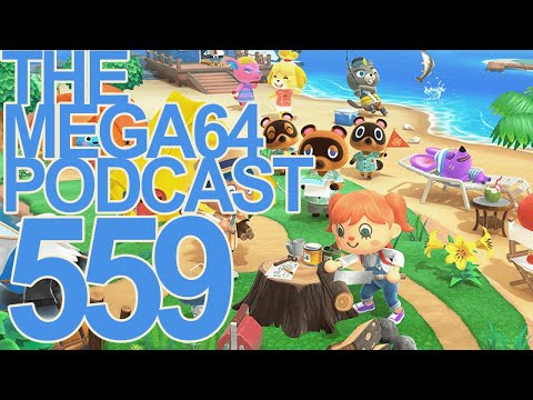 Mega64 Podcast 559 - Give Us Animal Crossing Now... Please