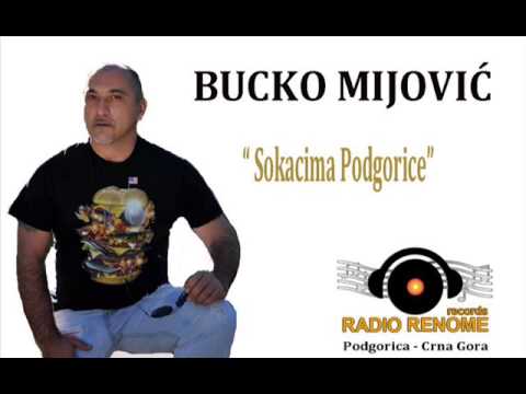 BUCKO MIJOVIC -  Sokacima Podgorice (M.P.R.R)