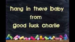 Disney/Good Luck Charlie/Hang In There Baby/Lyrics