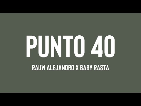 PUNTO 40 - Rauw Alejandro x Baby Rasta (Lyrics Video) 💌