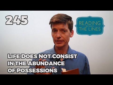 Reading Between the Lines 245 - Life Does Not Consist of the Abundance of   Possessions
