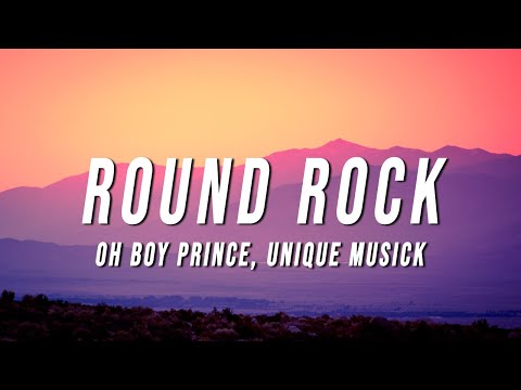 Oh Boy Prince - Round Rock (Lyrics) ft. Unique Musick