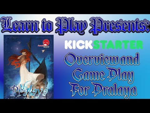 Learn to Play Presents: Kickstarter overview and game play for Pralaya