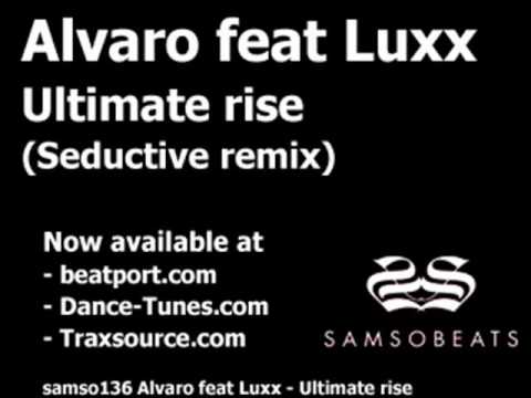Alvaro feat Luxx - Ultimate rise (Seductive remix)