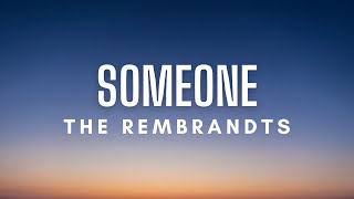 The Rembrandts - Someone (Lyrics)