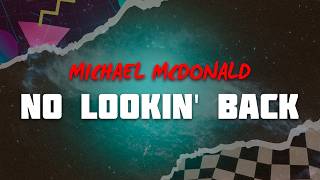 Michael Mcdonald - No Lookin' Back (Lyrics)