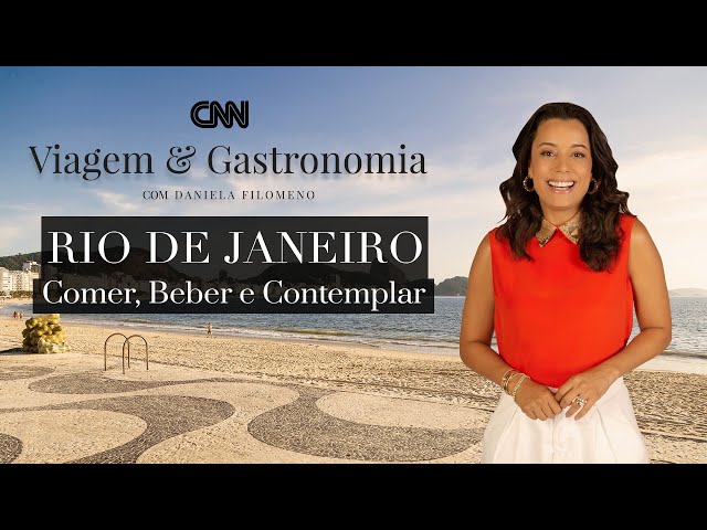 CNN Viagem & Gastronomia: Rio de Janeiro: Comer, Beber e Contemplar – 26/02/2022
