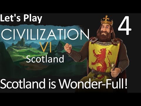 Let's Play Civilization 6 Rise and Fall as Scotland - 04 - Wonder Full!